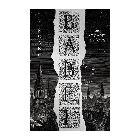 Babel : or the Necessity of Violence: an Arcane History of the Oxford Translators' Revolution