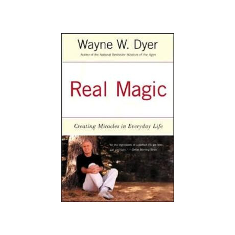 Real Magic : Creating Miracles in Everyday Life
