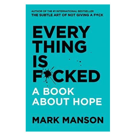 Everything is F*cked : a Book About Hope