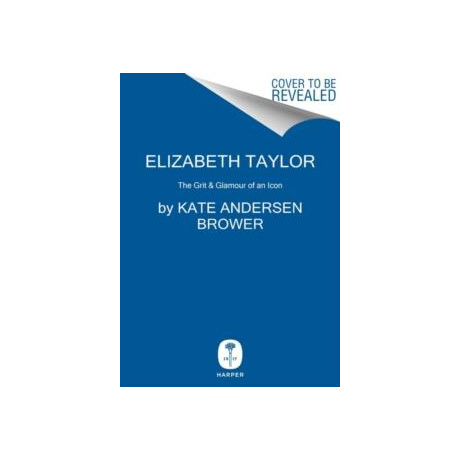 Elizabeth Taylor : the Grit & Glamour of an Icon Elizabeth Taylor : the Grit & Glamour of an Icon