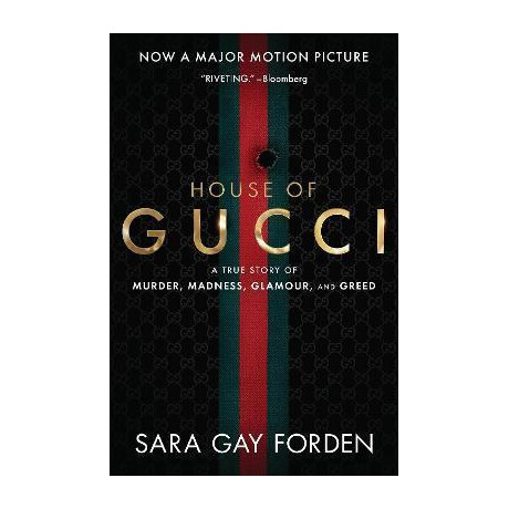 The House of Gucci [Movie tie-in] uk : a True Story of Murder, Madness, Glamour, and Greed