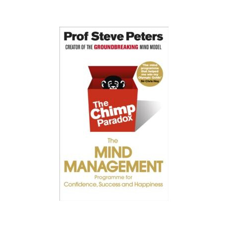 The Chimp Paradox : the Acclaimed Mind Management Programme to Help you Achieve Success, Confidence and Happiness
