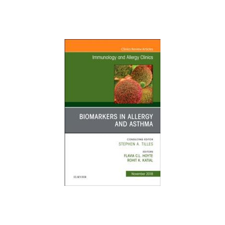Biomarkers in Allergy and Asthma, an Issue of Immunology and Allergy Clinics of North America : 38-4