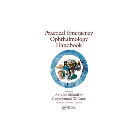 Practical Emergency Ophthalmology Handbook : an Algorithm Based Approach to Ophthalmic Emergencies