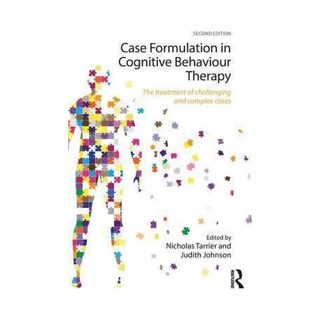 Case Formulation in Cognitive Behaviour Therapy : the Treatment of Challenging and Complex Cases