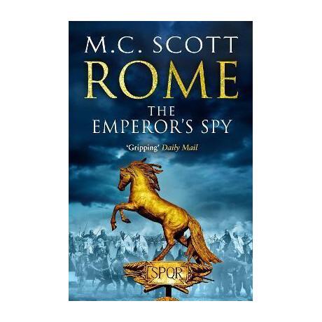 Rome: the Emperor's spy (Rome 1) : a High-Octane Historical Adventure Guaranteed to Have you on the Edge of Your Seat...