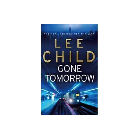 Gone Tomorrow : (Jack Reacher 13)