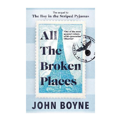 All the Broken Places : the Sequel to the boy in the Striped Pyjamas