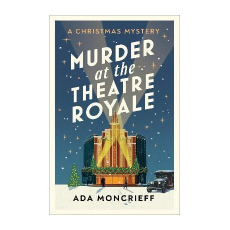 Murder at the Theatre Royale : the Perfect Murder Mystery for Christmas 2022