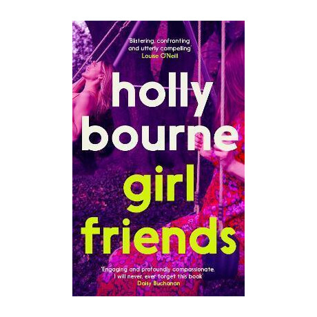 Girl Friends : the Unmissable, Thought-Provoking and Funny new Novel About Female Friendship