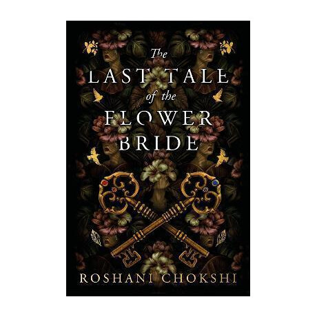 The Last Tale of the Flower Bride : a Delicious Gothic-Infused Novel From new York Times Bestselling Author