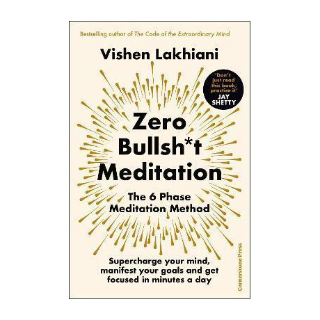 Zero Bullsh*t Meditation : the 6 Phase Meditation Method