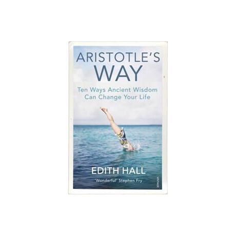 Aristotle's way : how Ancient Wisdom can Change Your Life
