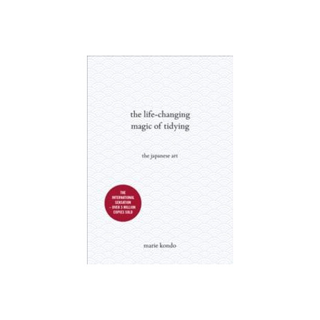 The Life-Changing Magic of Tidying : the Japanese art