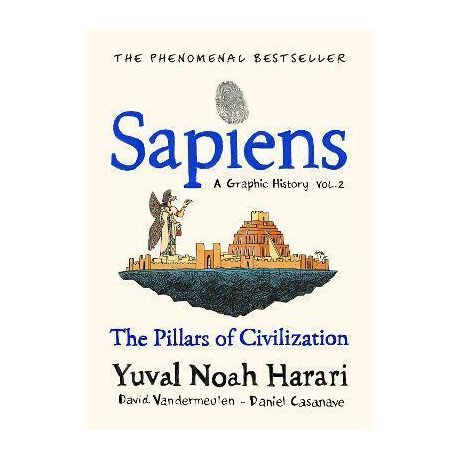 Sapiens a Graphic History, Volume 2 : the Pillars of Civilization