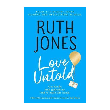 Love Untold : the joy-Filled, Life-Affirming, sob-Inducing Novel From the Number one Sunday Times Bestselling Author