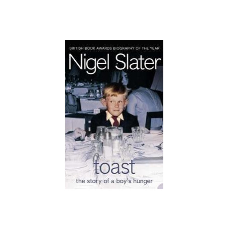 Toast : the Story of a Boy's Hunger