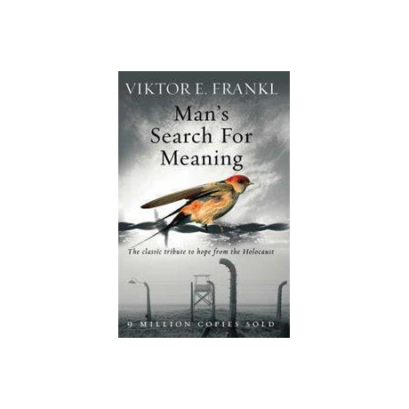 Man's Search for Meaning:the Classic Tribute to Hope From the Holocaust