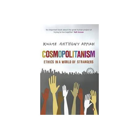 Cosmopolitanism : Ethics in a World of Strangers
