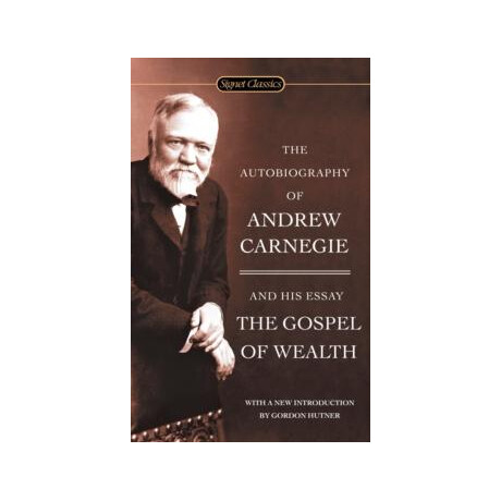 The Autobiography of Andrew Carnegie and the Gospel of Wealth
