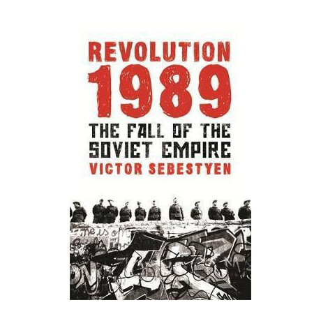 Revolution 1989 : the Fall of the Soviet Empire