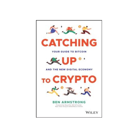 Catching up to Crypto : Your Guide to Bitcoin and the new Digital Economy