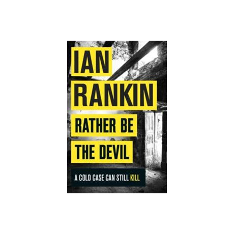 Rather be the Devil : the Superb Rebus No.1 Bestseller (Inspector Rebus 21)