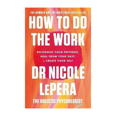 How to do the Work : the Sunday Times Bestseller