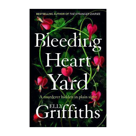 Bleeding Heart Yard : Breathtaking new Thriller From Ruth Galloway's Author