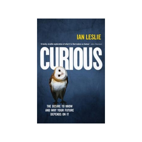 Curious : the Desire to Know and why Your Future Depends on it