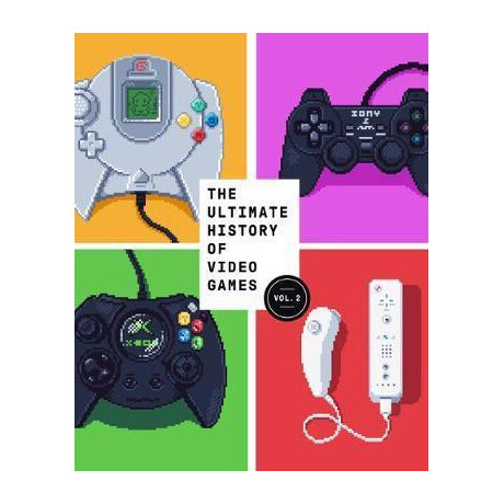 The Ultimate History of Video Games, Volume 2 : Nintendo, Sony, Microsoft, and the Billion-Dollar Battle to Shape Modern Gaming
