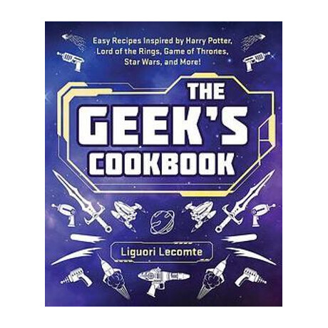 The Geek's Cookbook : Easy Recipes Inspired by Harry Potter, Lord of the Rings, Game of Thrones, Star Wars, and More! The Geek's Cookbook : Easy Recipes Inspired by Harry Potter, Lord of the Rings, Game of Thrones, Star Wars, and More!
