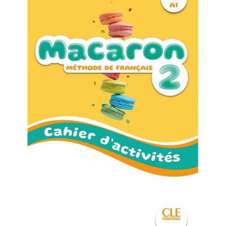 Macaron 2 Niveau a1 Cahier D'activites
