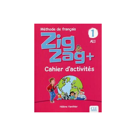 Zigzag Plus 1 A1.1 Cahier d Activites