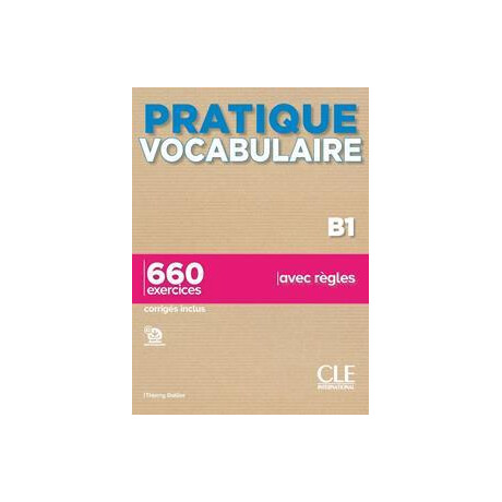 Pratique Vocabulaire b1 (+650 Exercises+corriges)