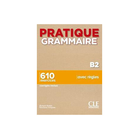 Pratique Grammaire b2 (+650 Exercises+corriges)