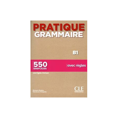Pratique Grammaire b1 (+550 Exercises+corriges)