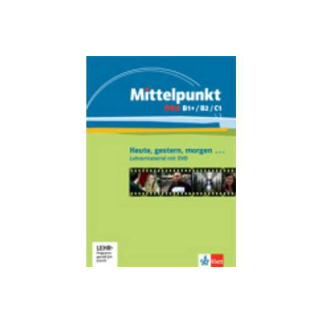 Mittelpunkt neu b1+-c1 Gestern, Heute, Morg, Lehrermaterial mit dvd