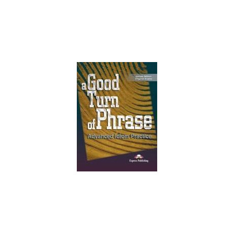 A Good Turn of Phrase Advanced Idiom Practice