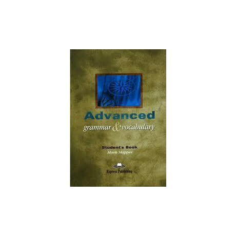 Advanced Grammar & Vocabulary Student's Book Advanced Grammar & Vocabulary Student's Book