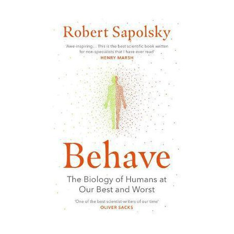 Behave : the Biology of Humans at our Best and Worst