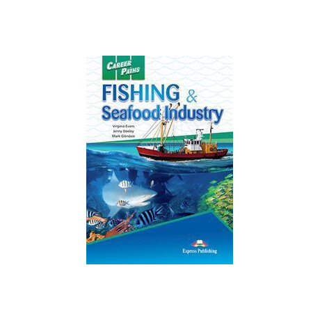 Career Paths Fishing & Seafood Industries Student's Book (+cross-Platform)