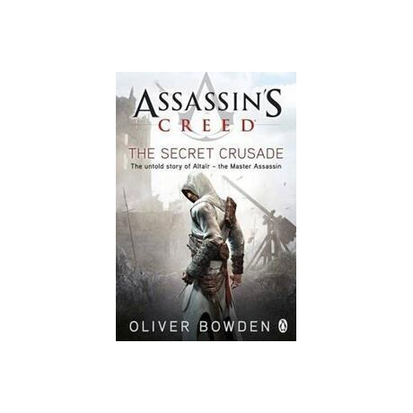 The Secret Crusade : Assassin's Creed Book 3