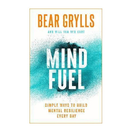 Mind Fuel : Simple Ways to Build Mental Resilience Every day