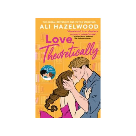 Love Theoretically : From the Bestselling Author of the Love Hypothesis