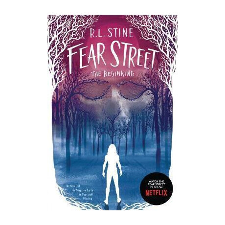 Fear Street the Beginning : the new Girl; the Surprise Party; the Overnight; Missing