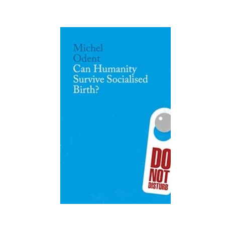 Can Humanity Survive Socialised Birth?