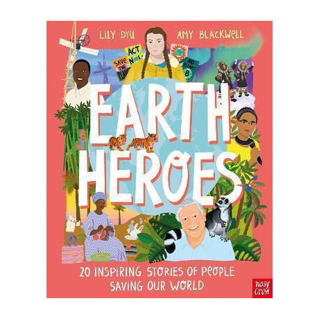 Earth Heroes: Twenty Inspiring Stories of People Saving our World