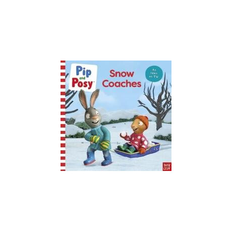 Pip and Posy: Snow Coaches : tv tie-in Picture Book