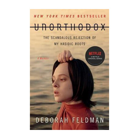 Unorthodox : the Scandalous Rejection of my Hasidic Roots